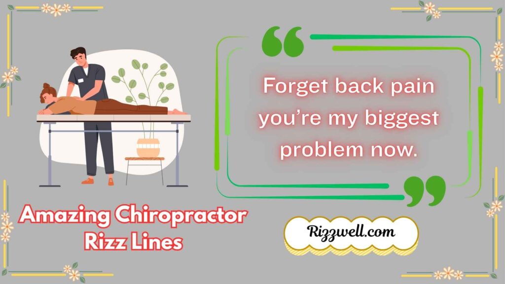 Amazing Chiropractor Rizz Lines