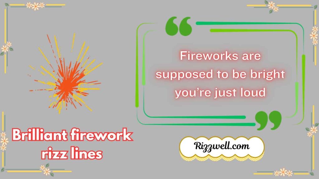 Brilliant firework rizz lines