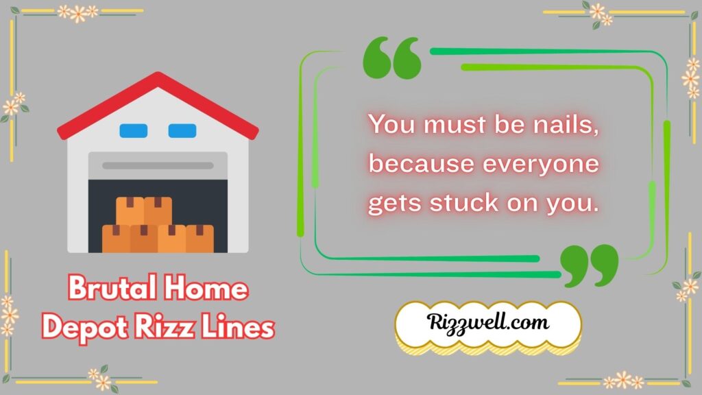 Brutal Home Depot Rizz Lines