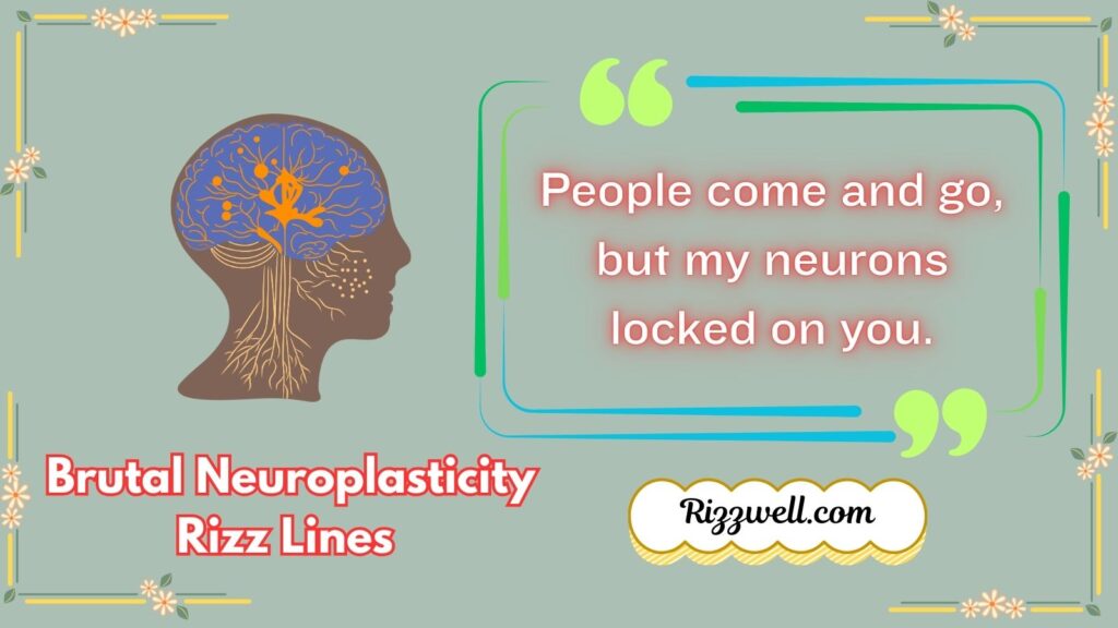 Brutal Neuroplasticity Rizz Lines