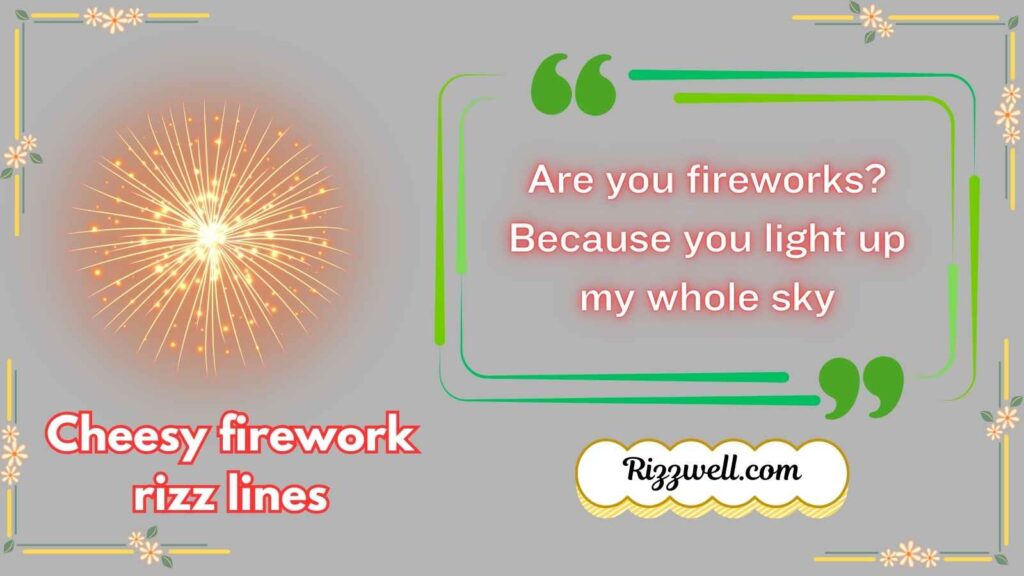 Cheesy firework rizz lines