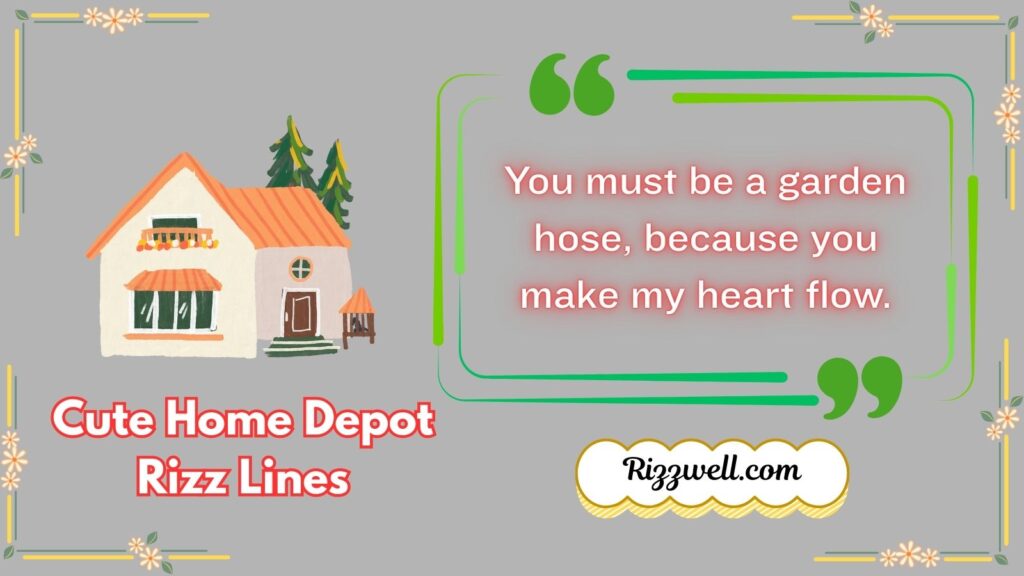 Cute Home Depot Rizz Lines