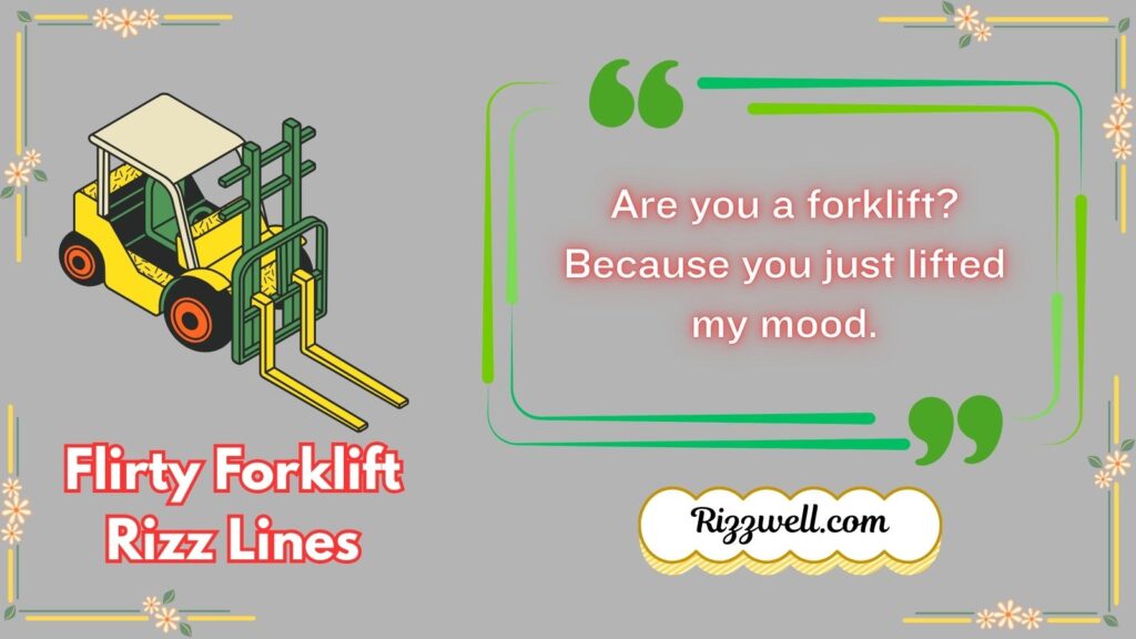 Flirty Forklift Rizz Lines