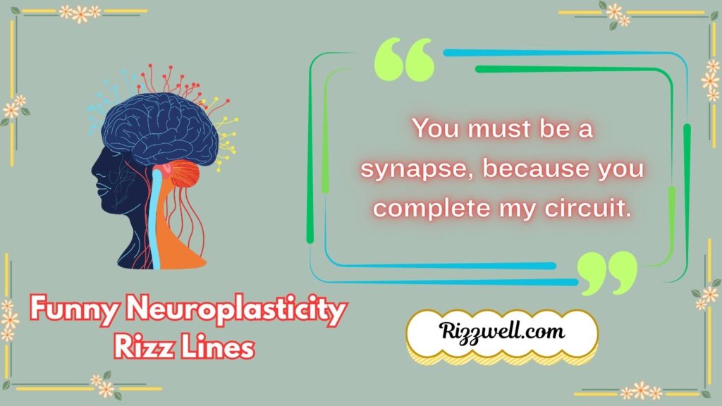 Funny Neuroplasticity Rizz Lines
