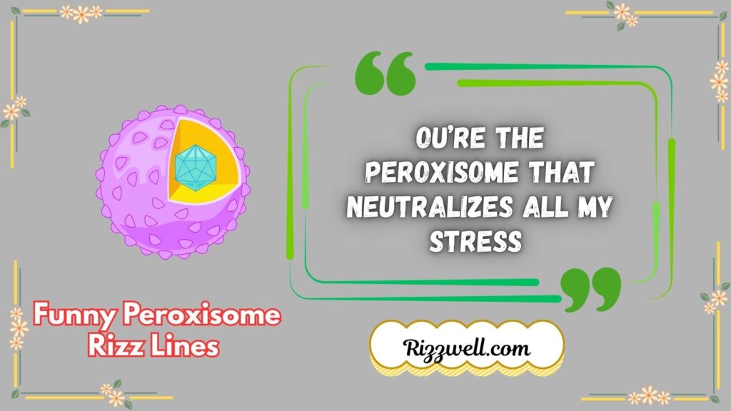 Funny Peroxisome Rizz Lines