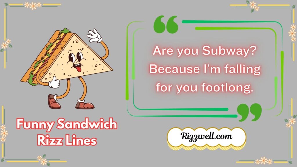 Funny Sandwich Rizz Lines