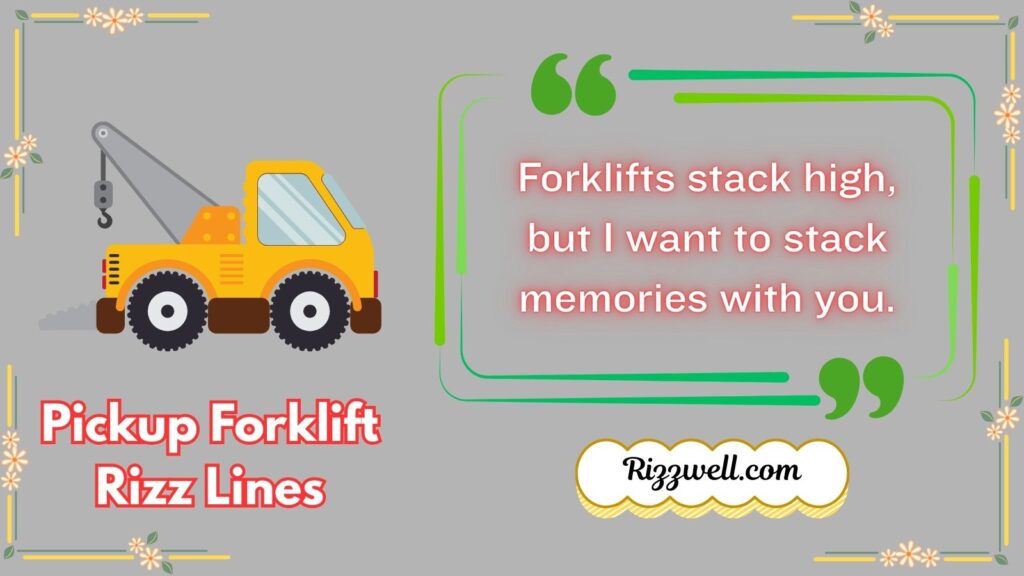 Pickup Forklift Rizz Lines