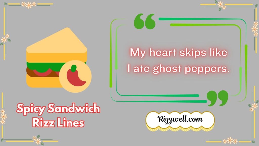 Spicy Sandwich Rizz Lines