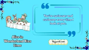 alice in wonderland rizz lines