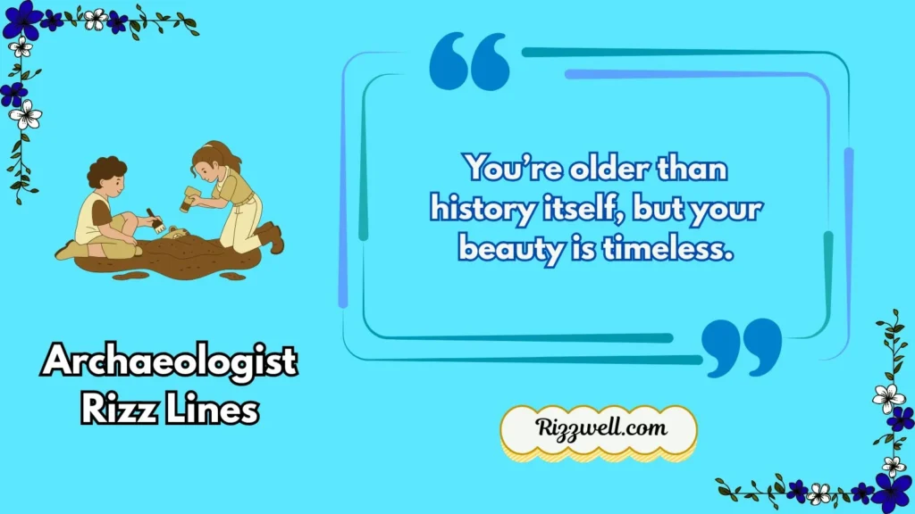 archaeologist rizz lines
