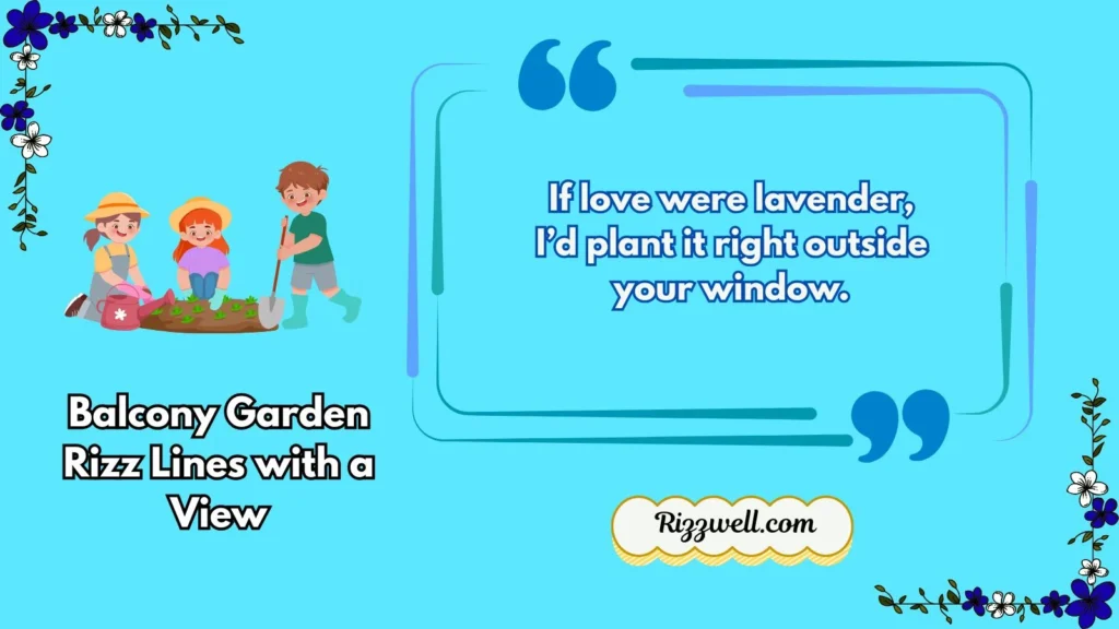 Balcony Garden Rizz Lines with a View