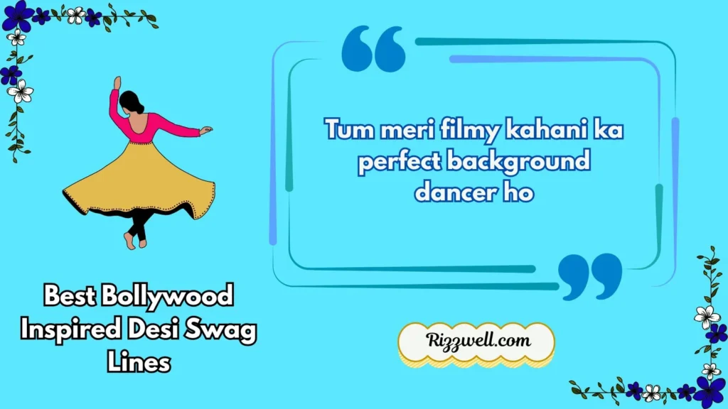 Best Bollywood Inspired Desi Swag Lines