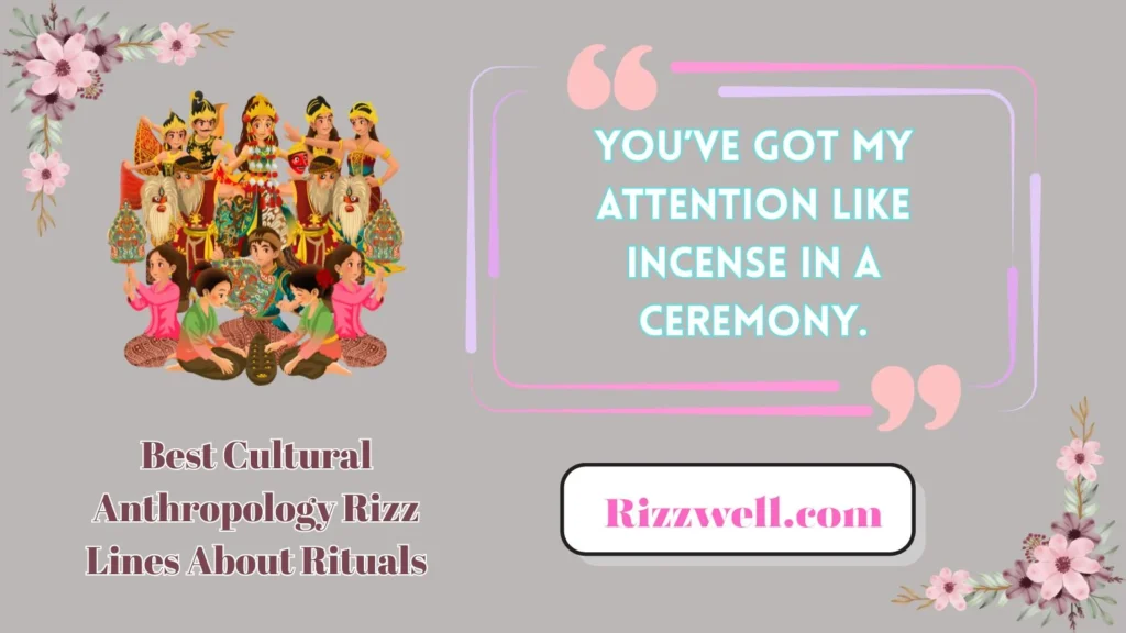 Best Cultural Anthropology Rizz Lines About Rituals