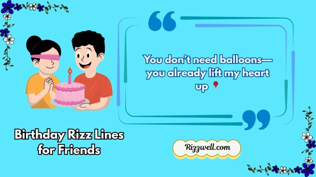 Birthday Rizz Lines for Friends