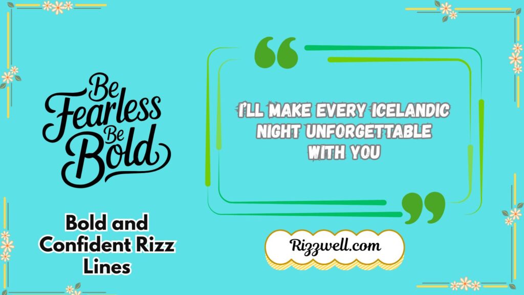 Bold and Confident Rizz Lines