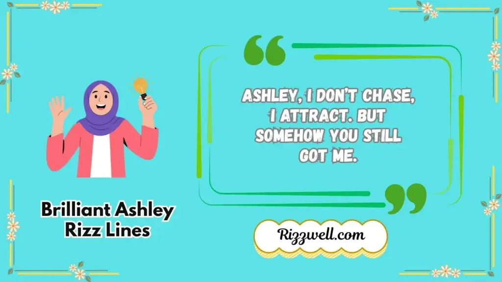 Brilliant Ashley Rizz Lines