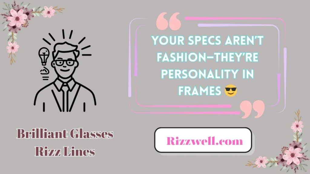 Brilliant Glasses Rizz Lines