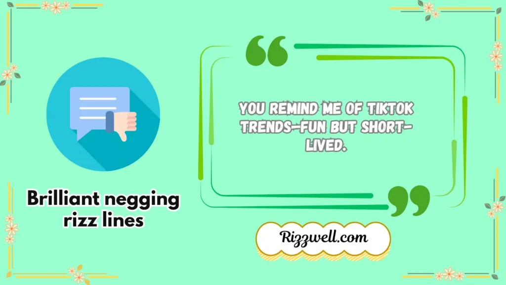 Brilliant negging rizz lines