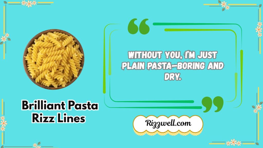 Brilliant Pasta Rizz Lines