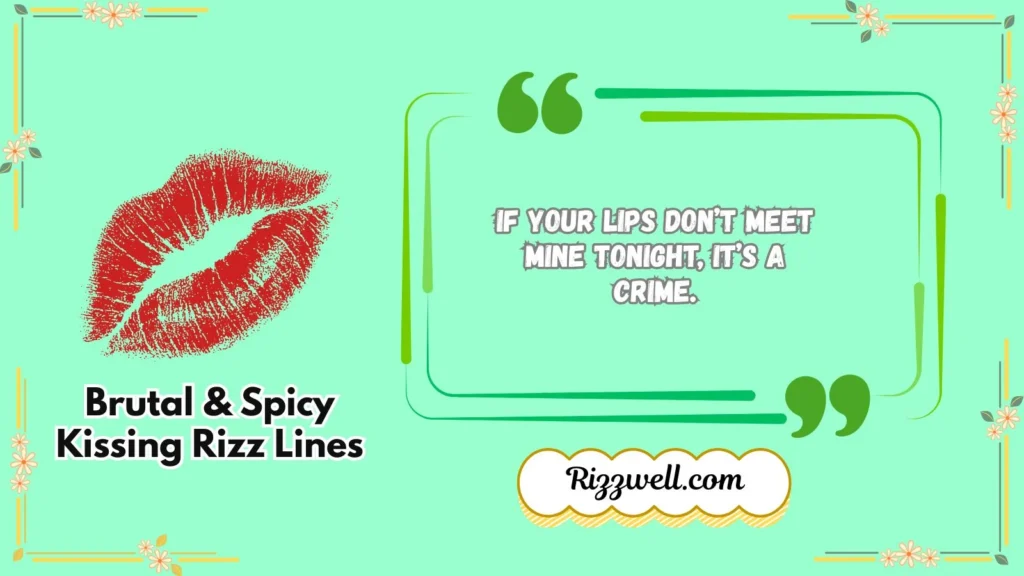 Brutal & Spicy Kissing Rizz Lines