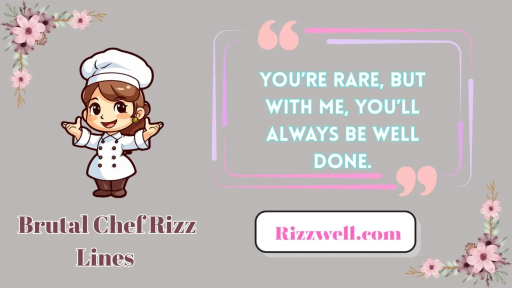 Brutal Chef Rizz Lines 