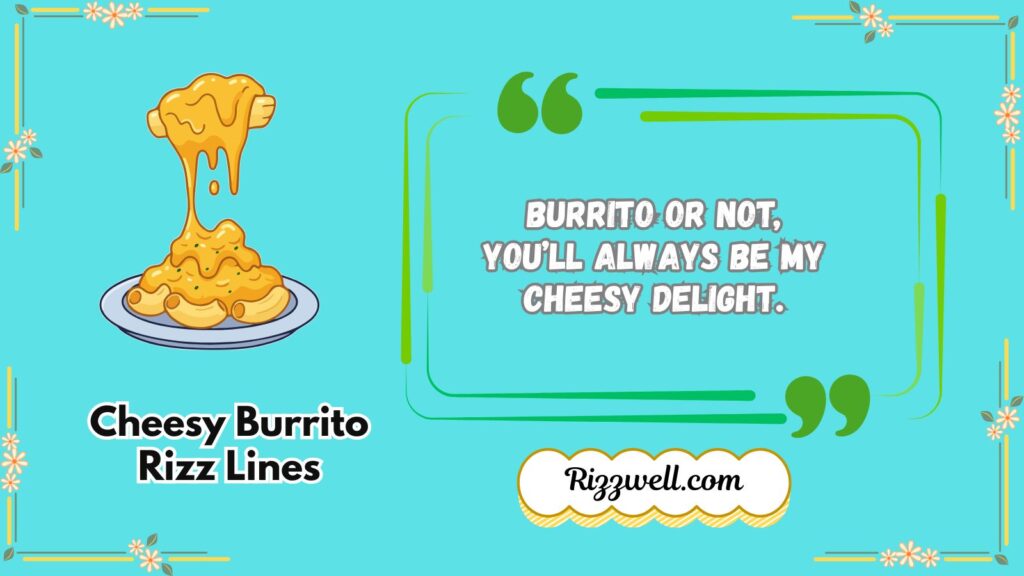 Cheesy Burrito Rizz Lines