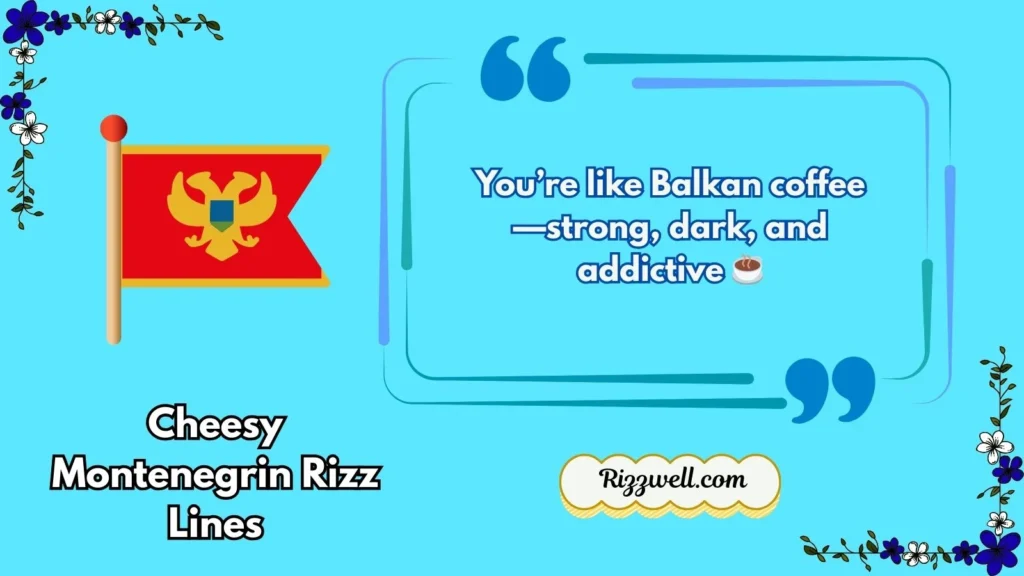 Cheesy Montenegrin Rizz Lines