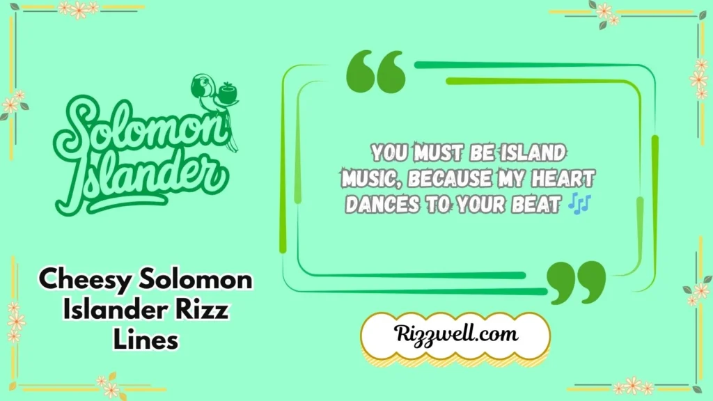 Cheesy Solomon Islander Rizz Lines