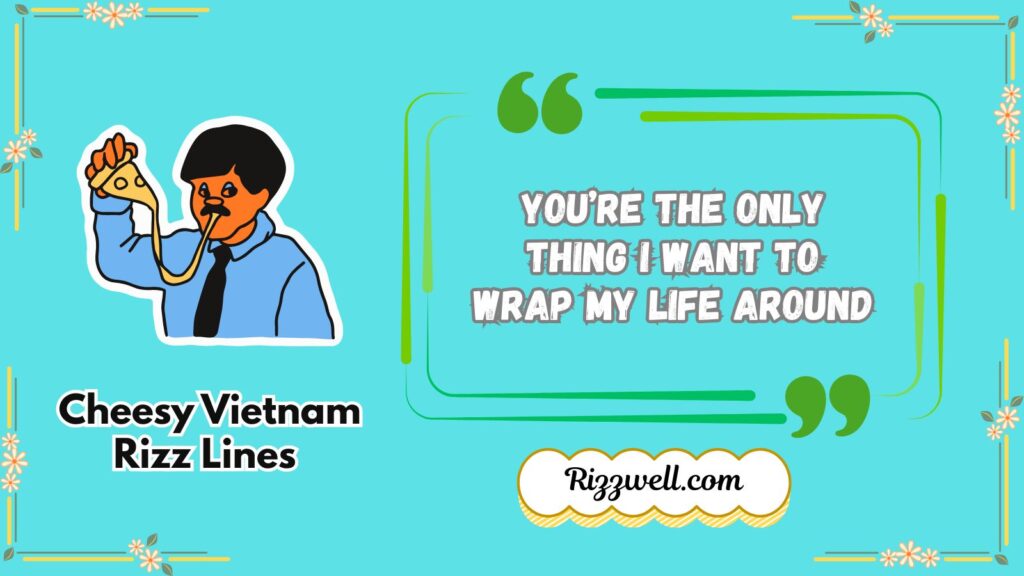 Cheesy Vietnam Rizz Lines