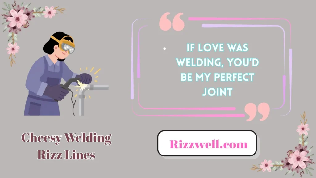 Cheesy Welding Rizz Lines 