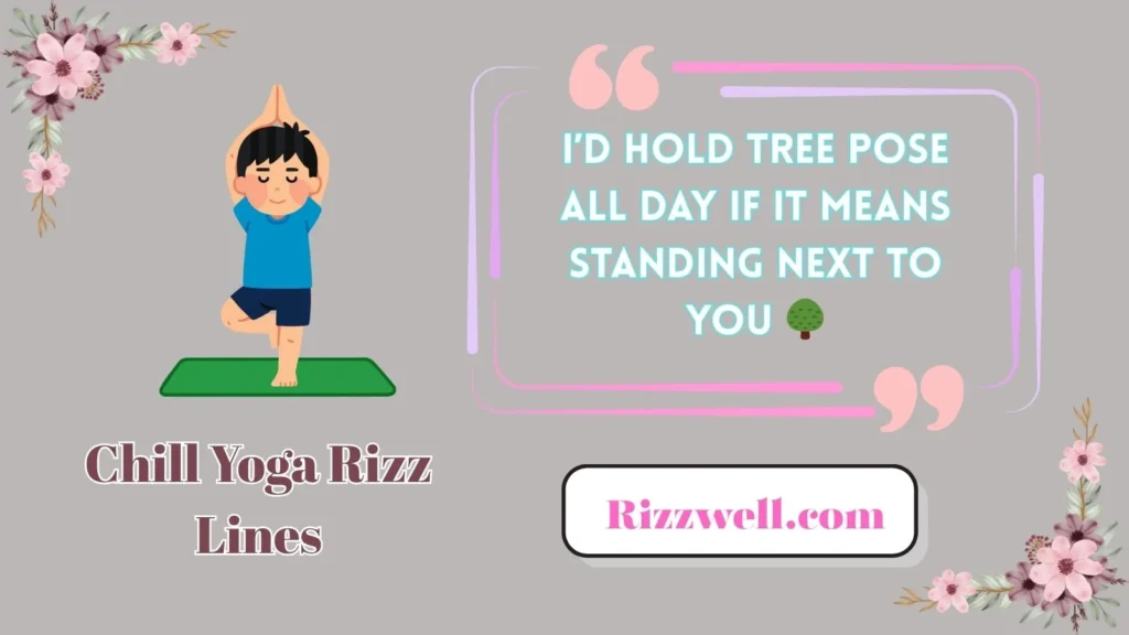 chill yoga rizz lines