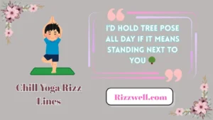 chill yoga rizz lines