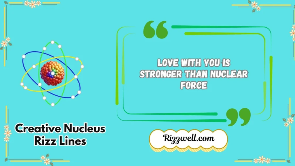 Creative Nucleus Rizz Lines