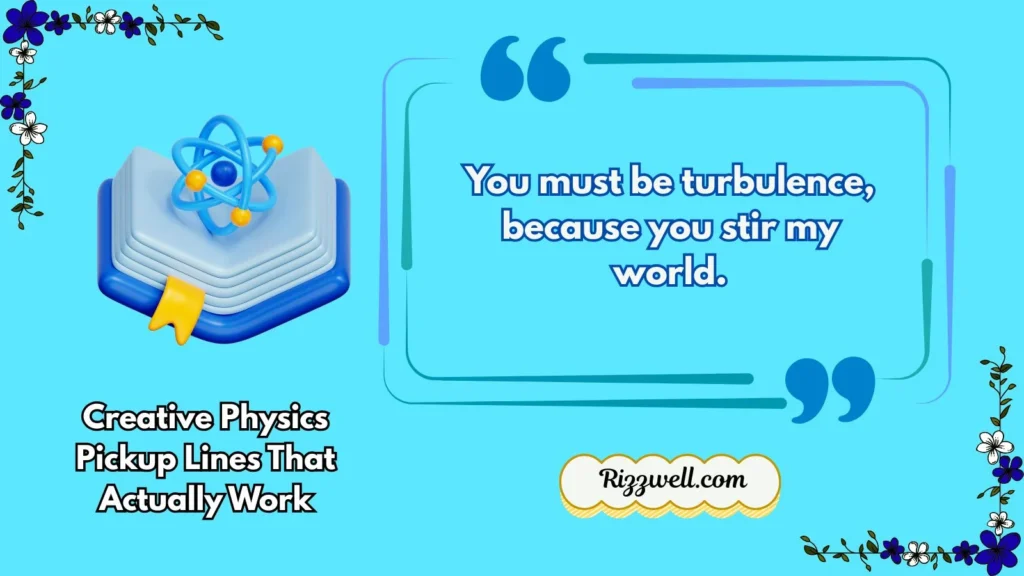 Creative Physics Pickup Lines That Actually Work