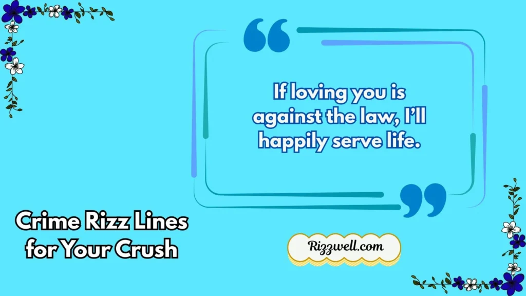 Crime Rizz Lines for Your Crush