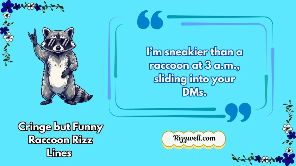 Cringe but Funny Raccoon Rizz Lines