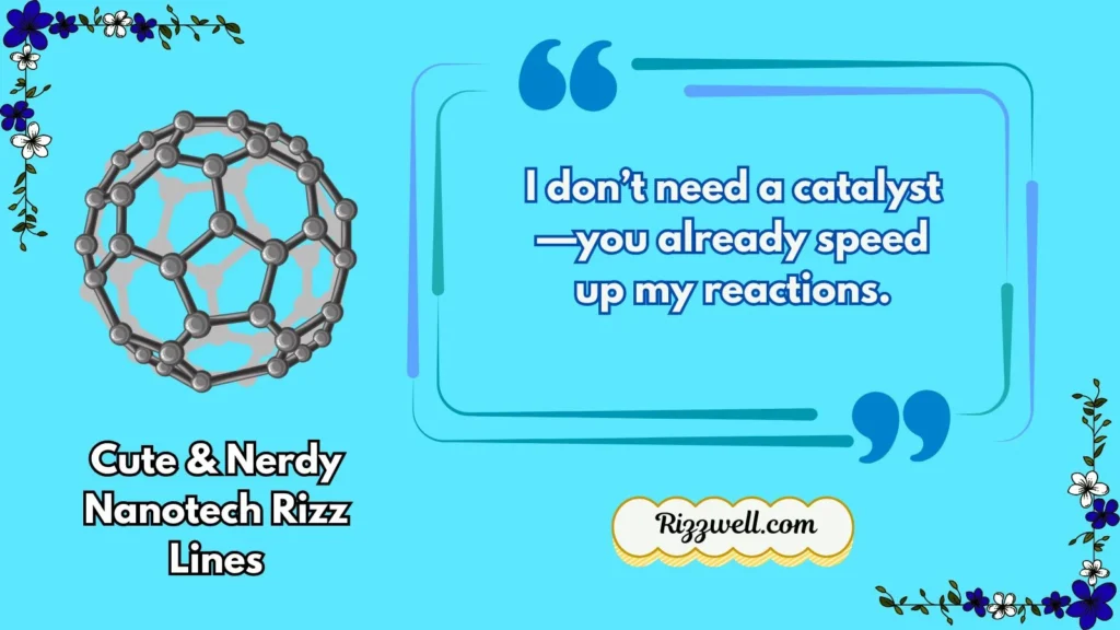 Cute & Nerdy Nanotech Rizz Lines