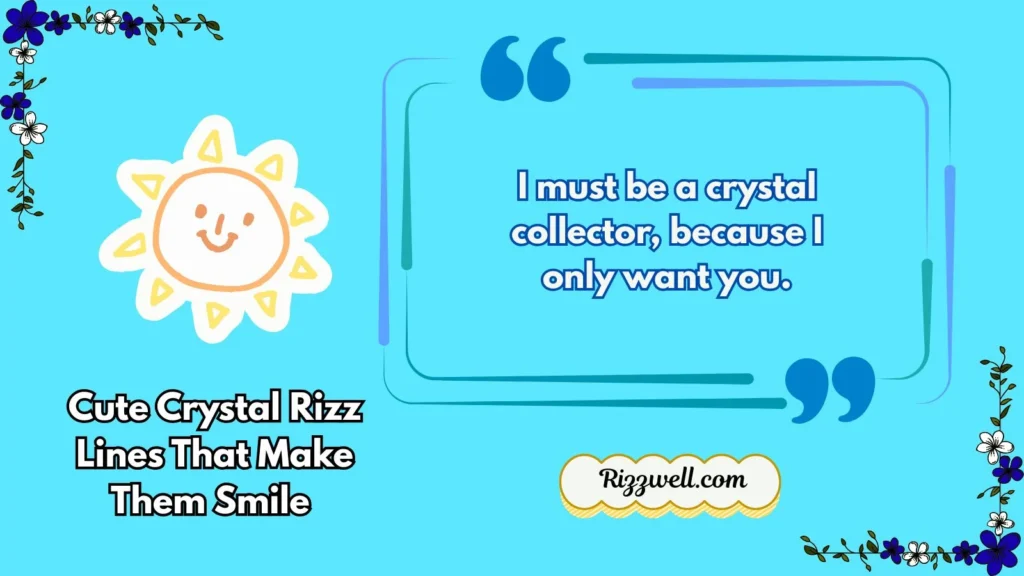 Cute Crystal Rizz Lines That Make Them Smile 