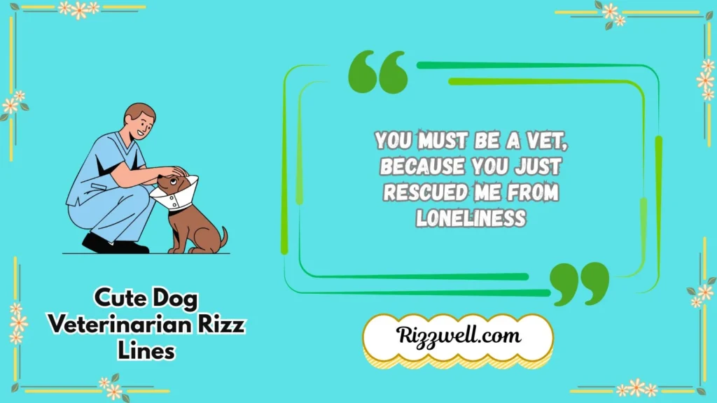Cute Dog Veterinarian Rizz Lines
