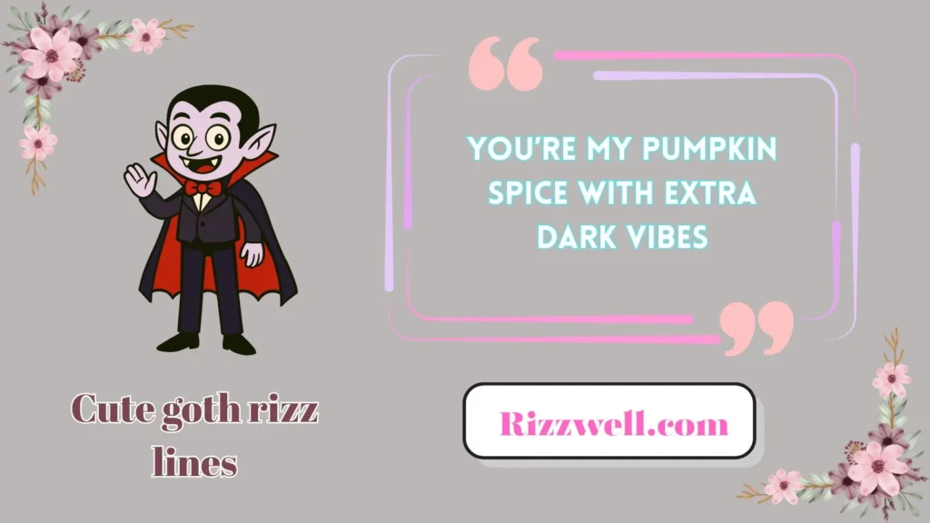 Cute goth rizz lines