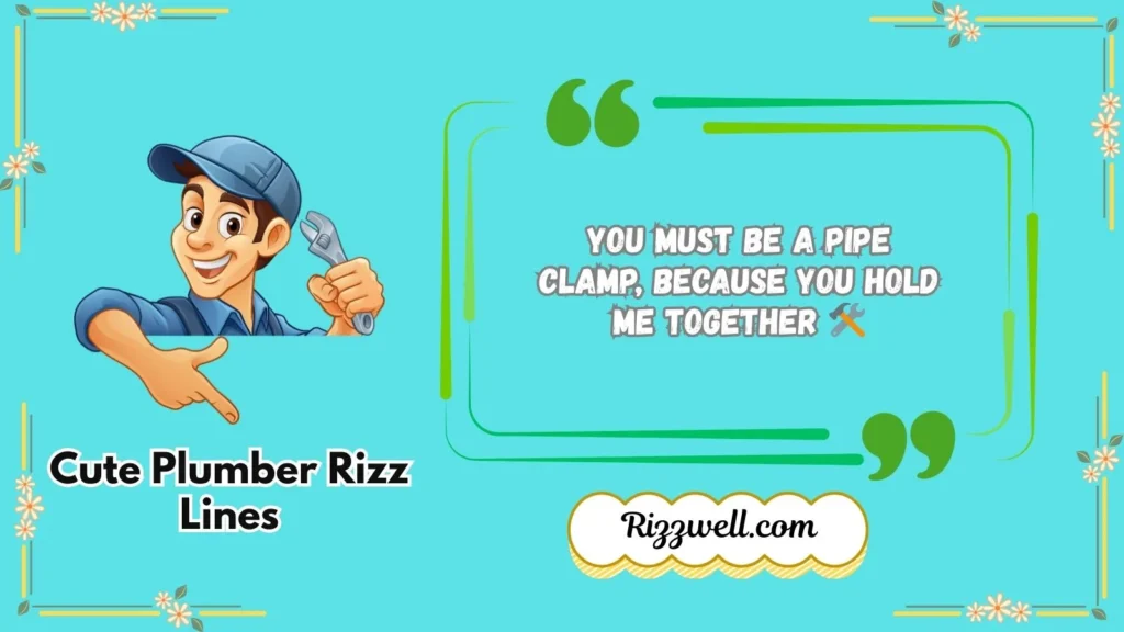 Cute plumber rizz lines