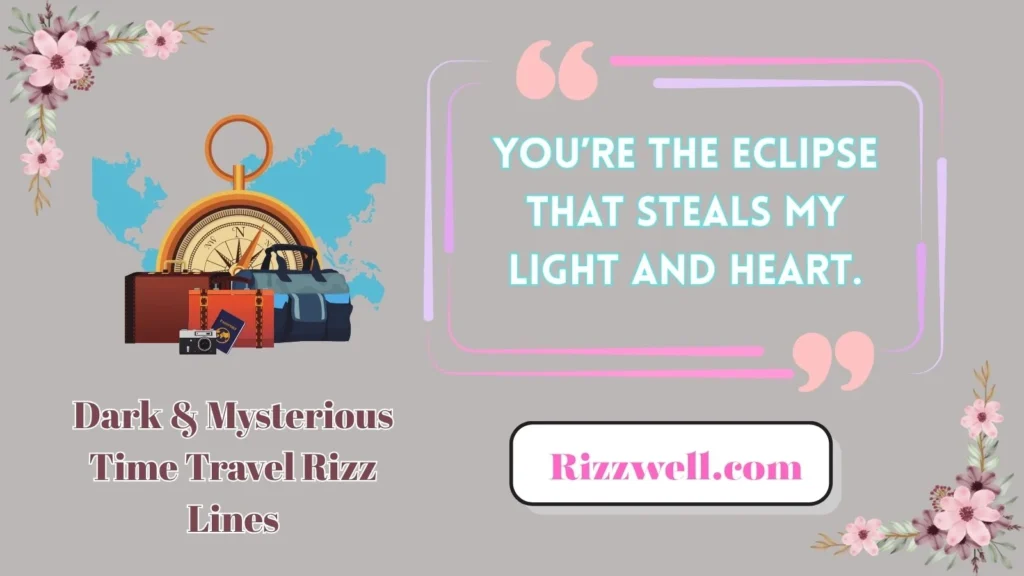 Dark & Mysterious Time Travel Rizz Lines