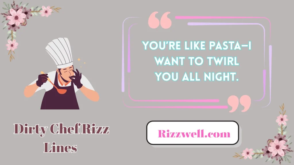 Dirty Chef Rizz Lines 
