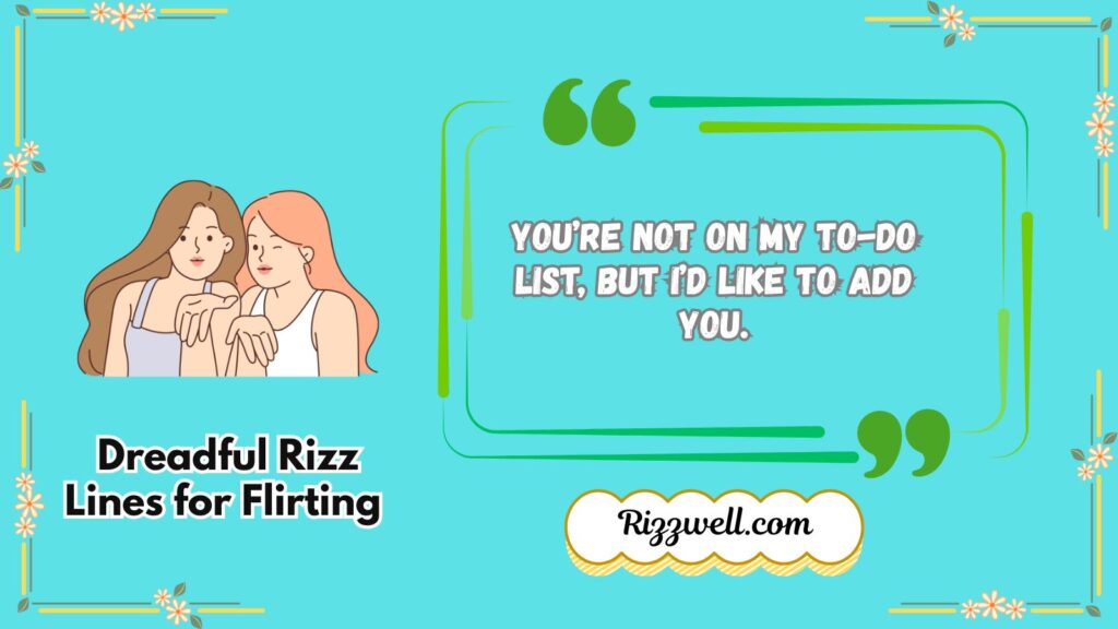 Dreadful Rizz Lines for Flirting 