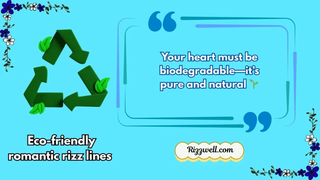 Eco-friendly romantic rizz lines 