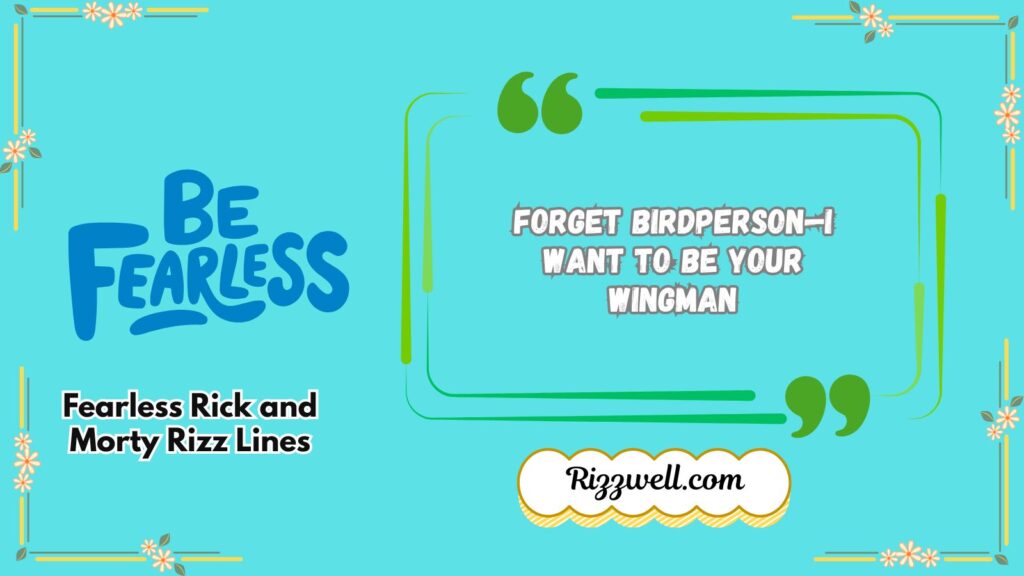 Fearless Rick and Morty Rizz Lines