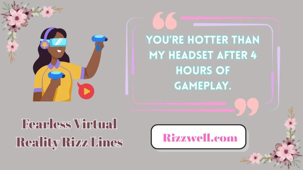 Fearless Virtual Reality Rizz Lines