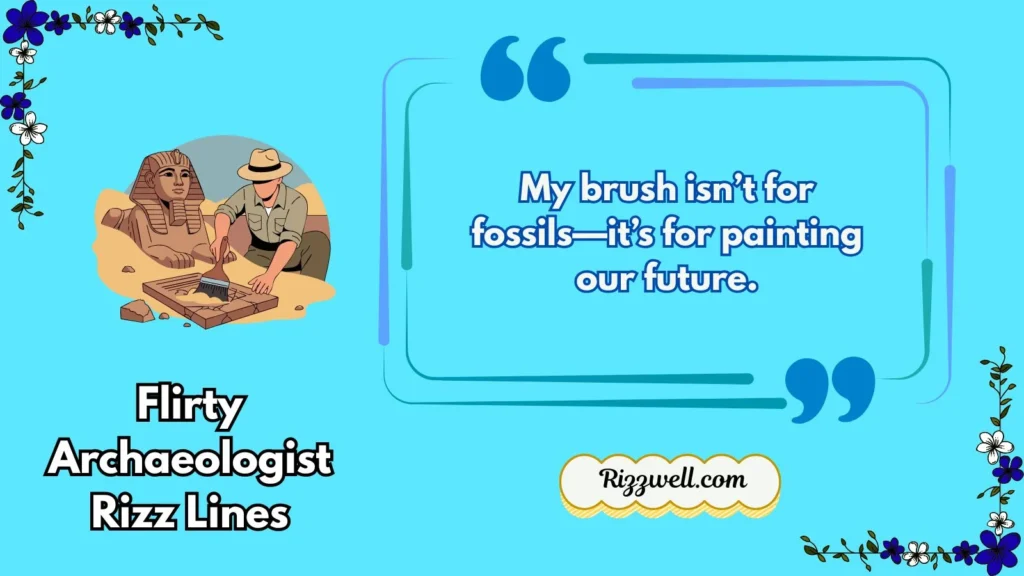 Flirty Archaeologist Rizz Lines