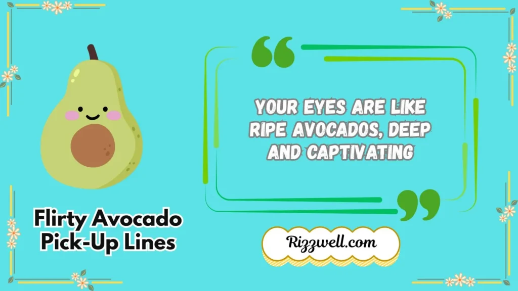 Flirty Avocado Pick-Up Lines