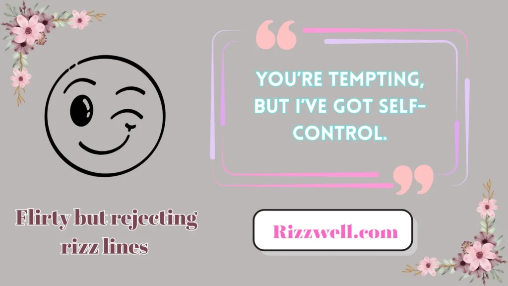 Flirty but rejecting rizz lines